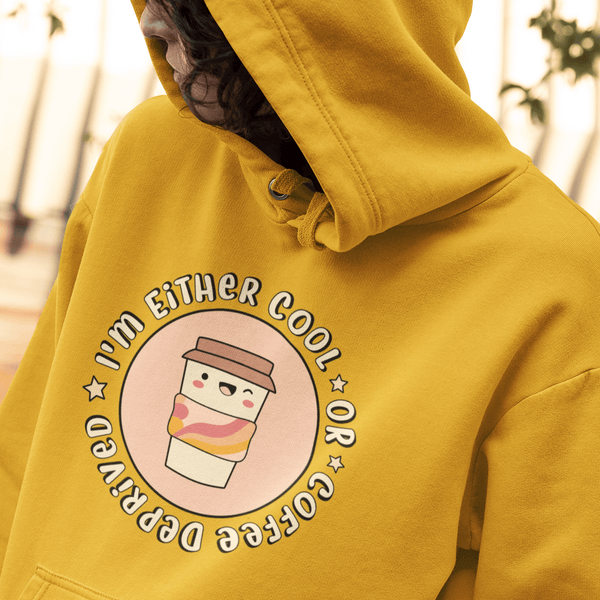 Either Cool or Coffee Deprived Unisex Hoodies - Cute Stuff India