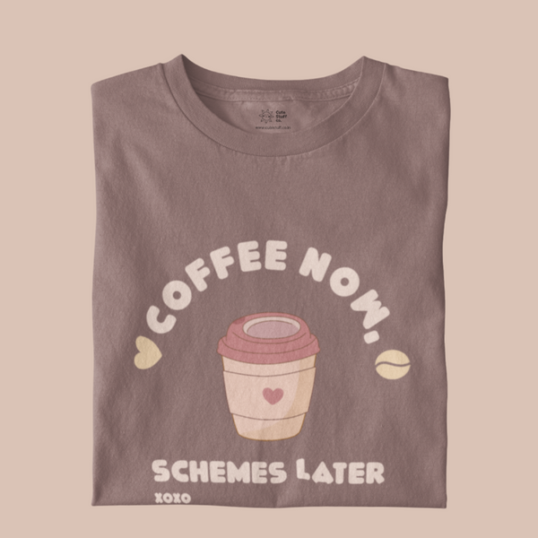 Coffee Now, Schemes Later Regular Fit Tees- Unisex- Fresh