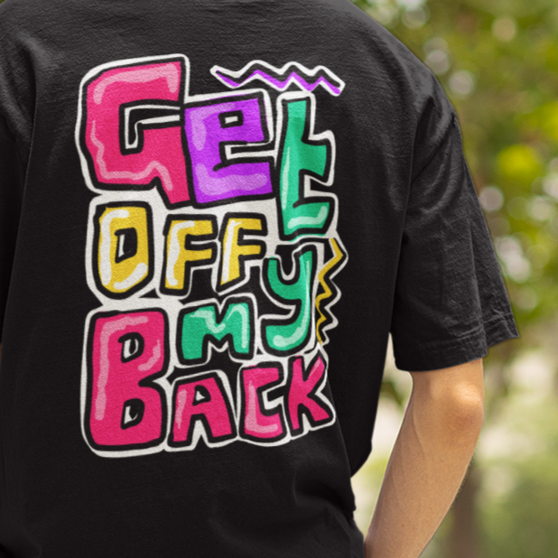 Get Off My Back Oversized T-shirts-- Unisex