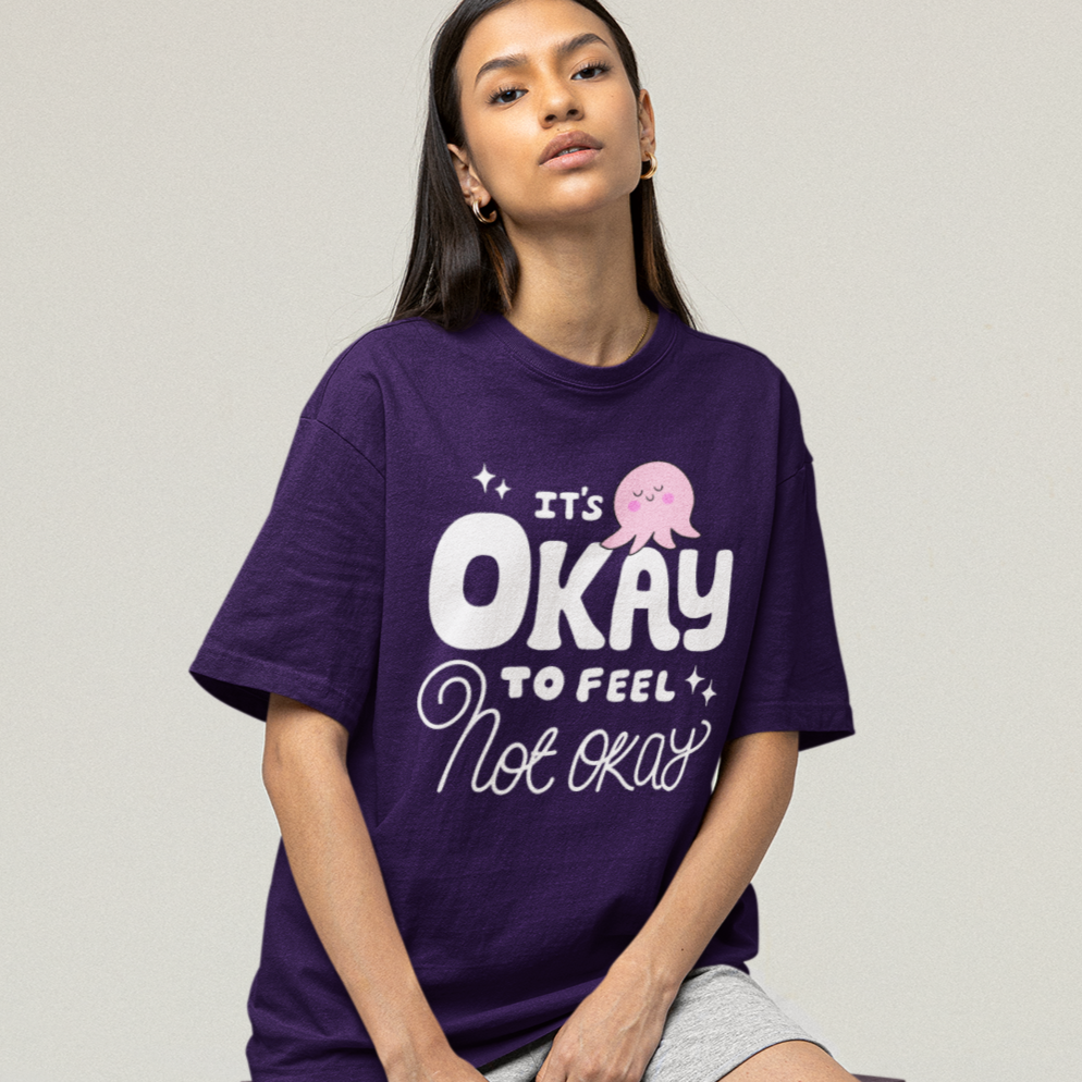 It's Okay To Feel Not Okay - 240 GSM Oversized T-shirts-- Unisex- Heavy Weight
