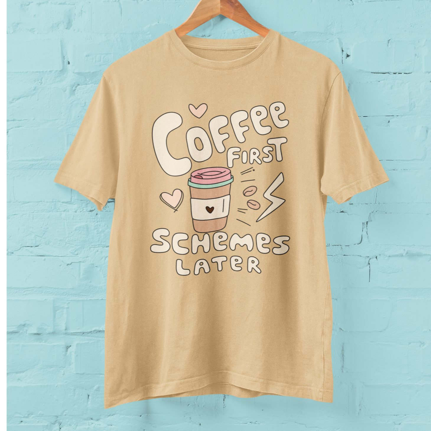 Coffee First Schemes Later Unisex T-shirts - Regular Fit