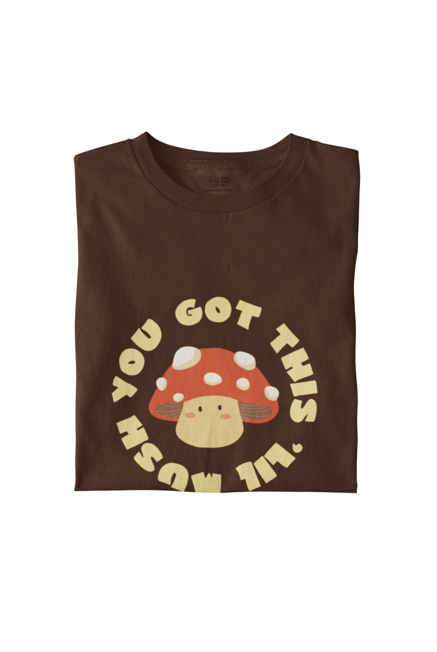 You Got This 'Lil Mush Unisex T-shirts - Regular Fit