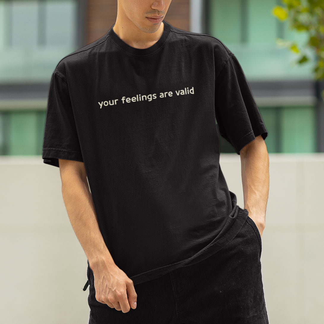 Feel Your Feels- Your feelings are valid- Oversized Unisex Tshirts