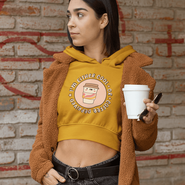 Either Cool Or Coffee Deprived Crop Hoodies - Cute Stuff India