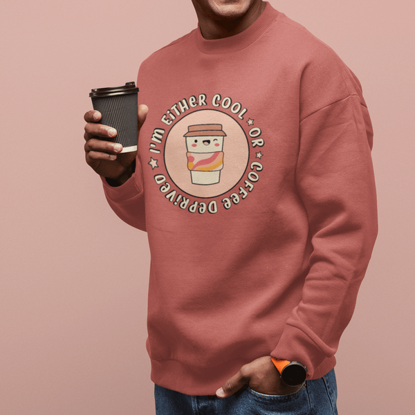 Cool or Coffee Deprived Unisex Sweatshirts - Cute Stuff India